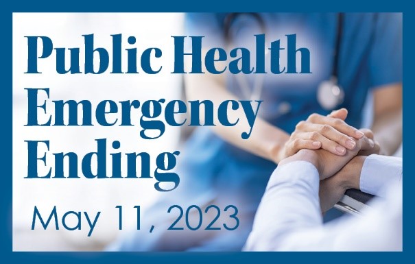 Public Health Emergency Ending May 11, 2023