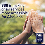 988 is making crisis services more accessible for Alaskans. 988.alaska.gov