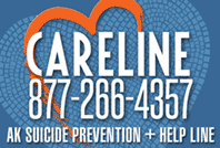 Careline 877-266-4357; AK Suicide Prevention and Help Line