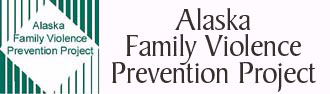 Alaska Family Violence Prevention Project