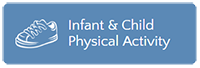 Infant & Child Physical Activity