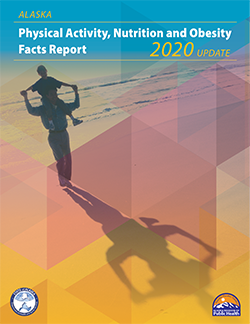 Alaska Physical Activity, Nutrition and Obesity Facts Report - 2020 Update cover image