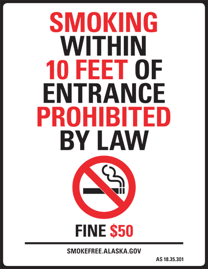 No Smoking within 10 Feet of Entrance Prohibited by Law - Fine $50 - smokefree.alaska.gov AS 18.35.301