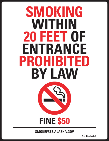 No Smoking within 20 Feet of Entrance Prohibited by Law - Fine $50 - smokefree.alaska.gov AS 18.35.301