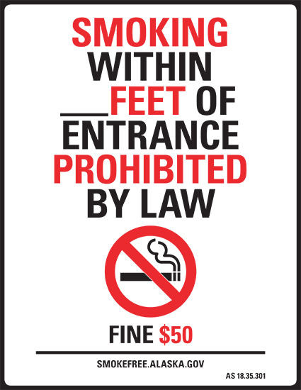 No Smoking within (fill in the blank) Feet of Entrance Prohibited by Law - Fine $50 - smokefree.alaska.gov AS 18.35.301