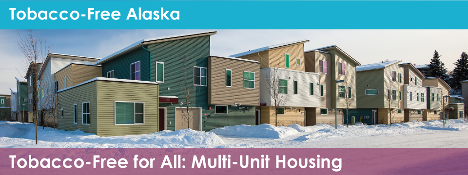 Tobacco-Free Alaska - Multi-Unit Housing Tobacco Free Policy