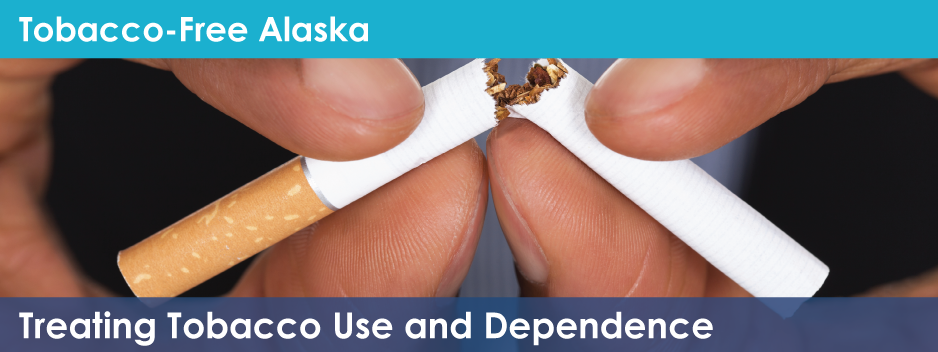 Tobacco Free Alaska - Treating Tobacco Use and Dependence