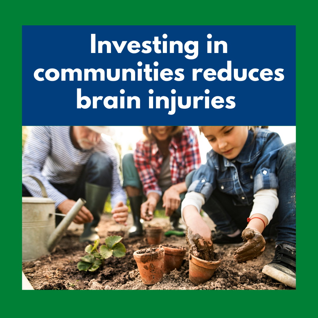 Investing in communities reduced brain injuries.