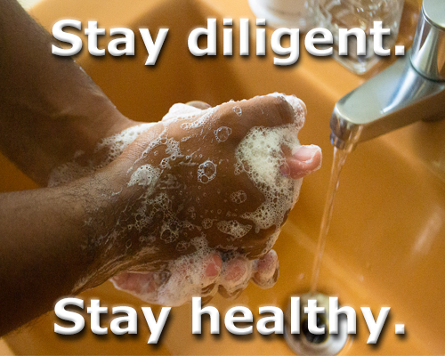 Stay diligent, stay healthy: Wash your hands