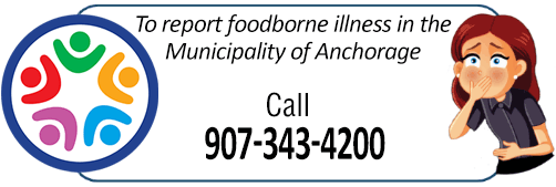 Report foodborne illness in Anchorage: Call 907-343-4200