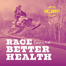 Race toward better health. Stay up to date, vaccinate!