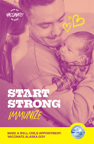 Start strong: immunize. Make a well-child appointment. Vaccinate.alaska.gov