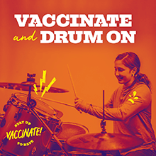 Vaccinate and drum on. Stay up to date, vaccinate!