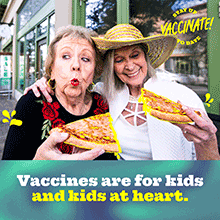 Vaccines are for kids and kids at heart. Stay up to date, vaccinate!