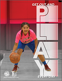 Poster showing a child playing basketball. The poster says “Get out and play, every day.” Playeveryday.alaska.gov.” Playeveryday.alaska.gov