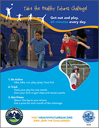 Poster that says “Take the Healthy Futures Challenge. Get out and play, 60 minutes every day. Visit healthyfuturesak.org and join the challenge.” style=