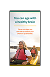 You can age with a healthy brain. Download our brochure small card to learn more.