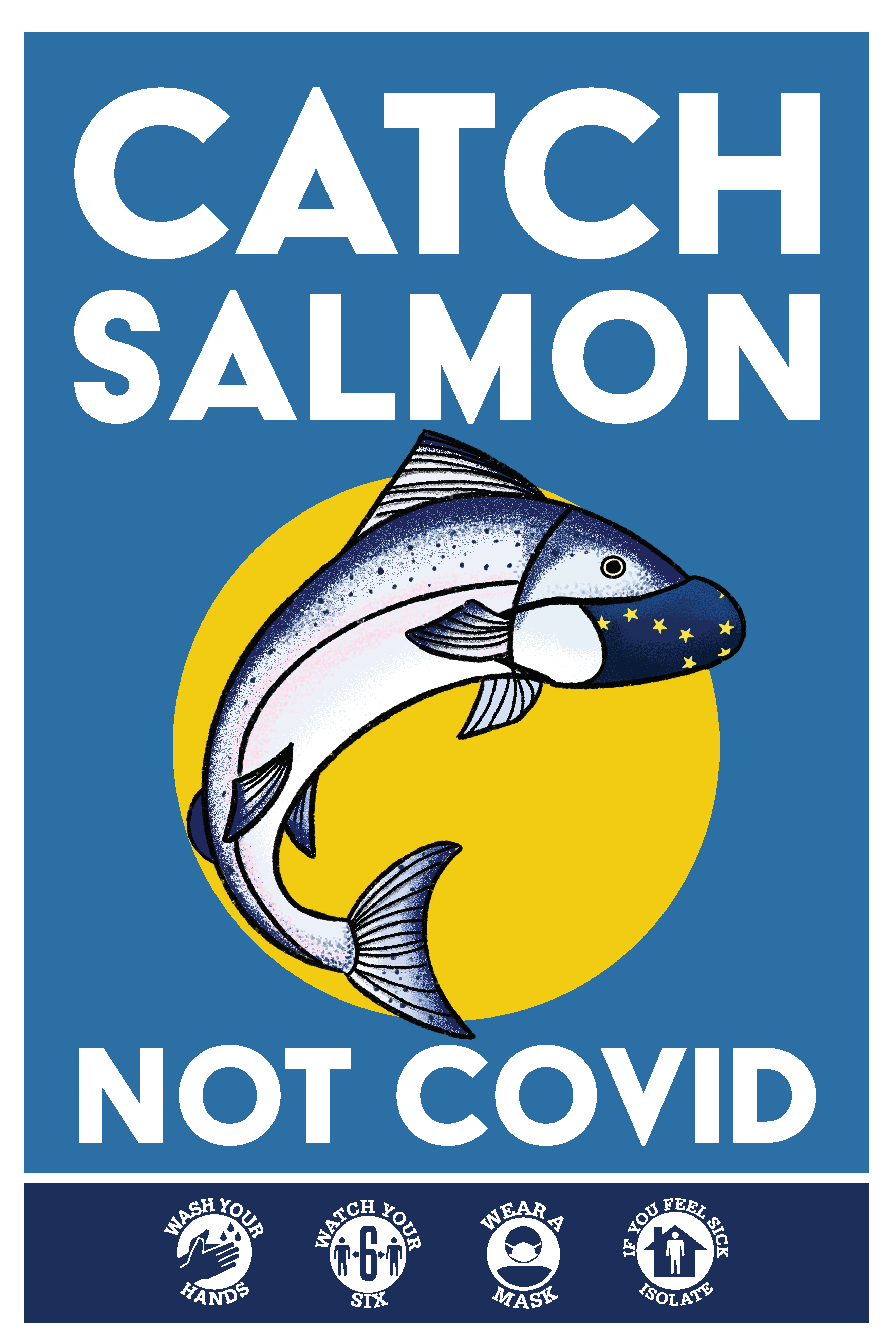 Catch salmon no COVID: wash your hands, watch your 6, wear a mask and isolate if you are sick