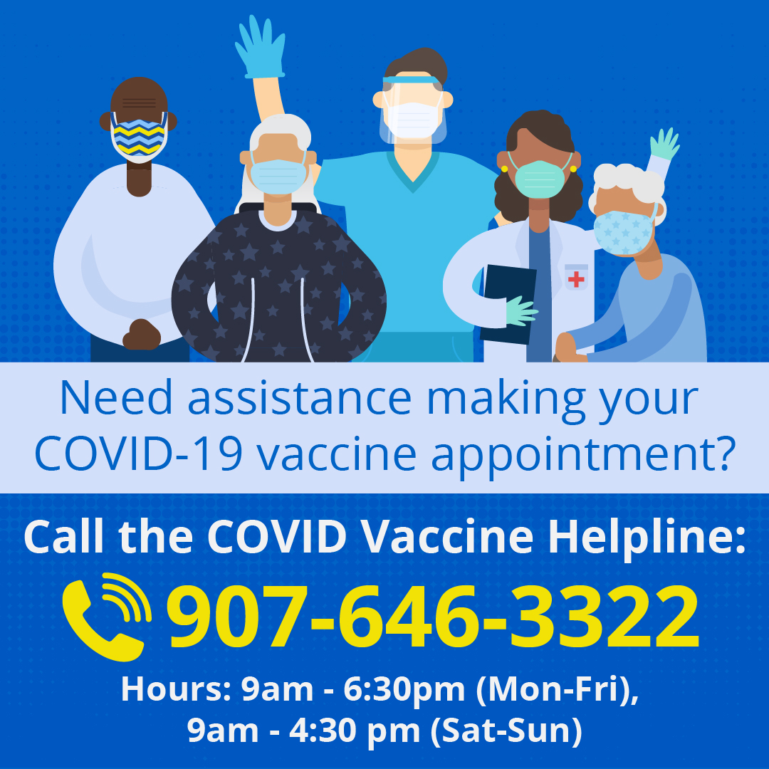 Need assistance making your COVID-19 vaccine appointment? Call the hotline: 907-646-3322.  9a-6:30p (M-F) 9a-4:30p (Sa/Su)