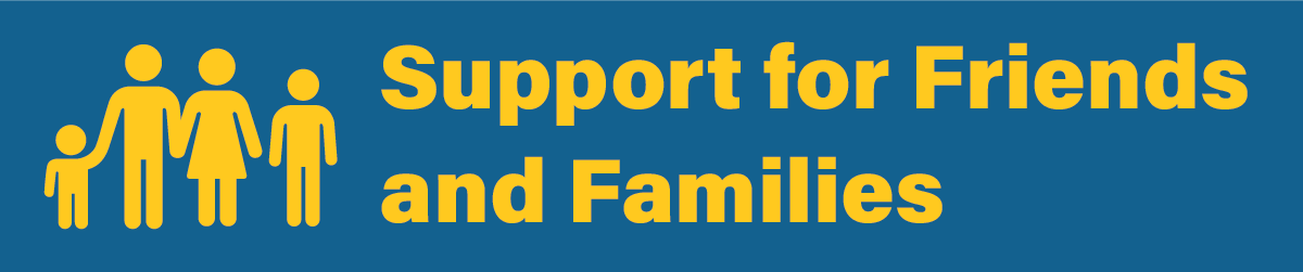 Support for Friends and Family