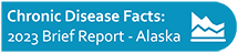 2023 Alaska Chronic Disease Brief Report - PDF 510kb”)