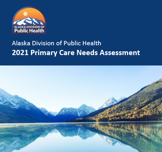 Alaska Division of Public Health, 2021 Primary Care Needs Assessment